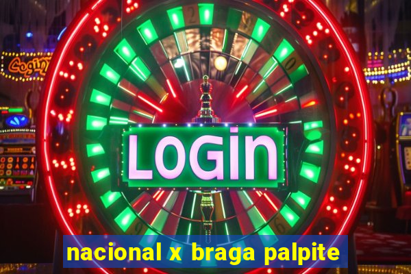 nacional x braga palpite